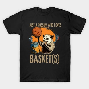 Just a possum who loves basket(s) T-Shirt